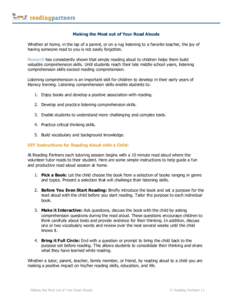   Making the Most out of Your Read Alouds Whether at home, in the lap of a parent, or on a rug listening to a favorite teacher, the joy of having someone read to you is not easily forgotten. Research has consistently sh