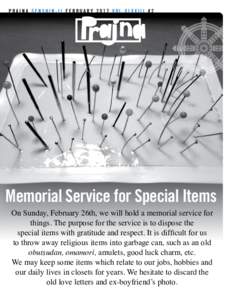 PRAJNA SENSHIN-JI FEBRUARY 2017 VOL XLXXIII #2  Memorial Service for Special Items On Sunday, February 26th, we will hold a memorial service for things. The purpose for the service is to dispose the special items with gr