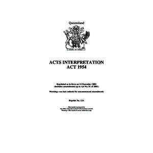 Queensland  ACTS INTERPRETATION ACT[removed]Reprinted as in force on 14 December 2001