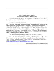 NOTICE OF PASSAGE OF BILL 12-2 WORCESTER COUNTY COMMISSIONERS Take Notice that Bill[removed]Zoning - Boarding Stables in R-1 District) was passed by the County Commissioners on April 17, 2012. A fair summary of the bill is