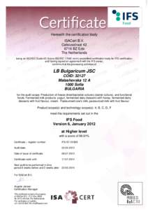 Herewith the certification body ISACert B.V. CelsiusstraatBZ Ede The Netherlands being an ISO/IEC Guide 65 (future ISO/IECnorm)-accredited certification body for IFS certification