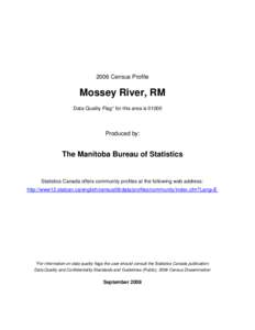 2006 Census Profile  Mossey River, RM Data Quality Flag* for this area is[removed]Produced by: