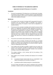 TERMS OF REFERENCE OF THE NOMINATION COMMITTEE (approved by the board of Future plc on 15 July[removed]Constitution 1.  The board has established a Committee known as the Nomination Committee.