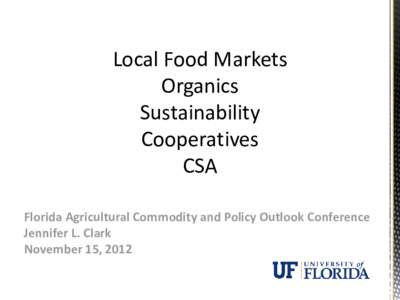 Local Food Markets Organics Sustainability Cooperatives CSA Florida Agricultural Commodity and Policy Outlook Conference