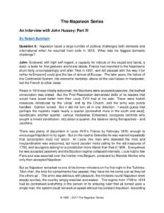 The Napoleon Series An Interview with John Hussey: Part III By Robert Burnham Question 9: Napoleon faced a large number of political challenges both domestic and international when he returned from exile inWhat wa