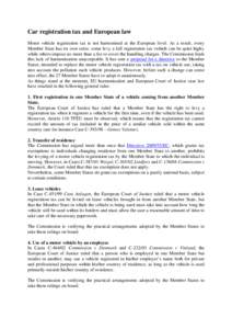 Car registration tax and European law Motor vehicle registration tax is not harmonised at the European level. As a result, every Member State has its own rules: some levy a full registration tax (which can be quite high)