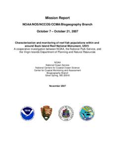 Mission Report NOAA/NOS/NCCOS/CCMA/Biogeography Branch October 7 – October 21, 2007 Characterization and monitoring of reef fish populations within and around Buck Island Reef National Monument, USVI: