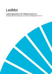 LedMot Ledningssystem för Motala kommun Reviderad version enligt beslut av kommunfullmäktigeLedningssystem för Motala kommun