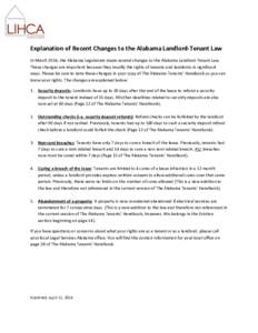 Explanation of Recent Changes to the Alabama Landlord-Tenant Law In March 2014, the Alabama Legislature made several changes to the Alabama Landlord-Tenant Law. These changes are important because they modify the rights 