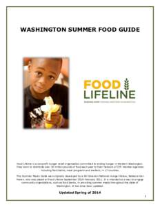 WASHINGTON SUMMER FOOD GUIDE  Food Lifeline is a nonprofit hunger relief organization committed to ending hunger in Western Washington. They work to distribute over 35 million pounds of food each year to their network of