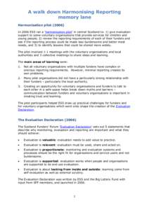 A walk down Harmonising Reporting memory lane Harmonisation pilotIn 2006 ESS ran a ‘harmonisation pilot’ in central Scotland to: 1) give evaluation support to some voluntary organisations that provide service