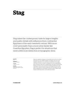 Stag  Stag mixes the contemporary taste for large x-heights and quirky details with influences from continental Egyptians of the early twentieth century. With more overt personality than a more sober family like