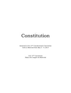 Constitution Amended at the 27th Constitutional Convention held in Montreal from May 5 – 9, 2014 CLC 27th Convention Palais des congrès de Montréal