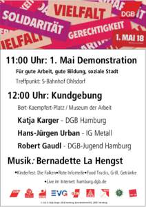 11:00 Uhr: 1. Mai Demonstration Für gute Arbeit, gute Bildung, soziale Stadt Treffpunkt: S-Bahnhof Ohlsdorf  12:00 Uhr: Kundgebung