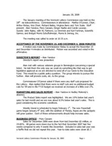January 28, 2009 The January meeting of the Vermont Lottery Commission was held on the 28th via teleconference. Commissioners in attendance: Martha O’Connor, Chair; Arthur Ristau, Vice Chair; Richard Bailey, Virginia B