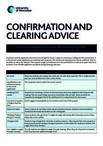 CONFIRMATION AND CLEARING ADVICE “Clearing is seen as the big sale of courses. Students should not panic buy.” Hilary Fox, Outreach and Recruitment representative, University of Worcester  Clearing is used by applica