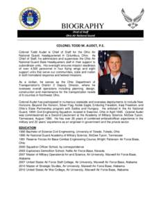 BIOGRAPHY Chief of Staff Ohio Air National Guard COLONEL TODD M. AUDET, P.E. Colonel Todd Audet is Chief of Staff for the Ohio Air
