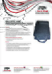 BALLISTIC AND FRAGMENTATION BLANKET Overview A light weight & portable ballistic & fragmentation resistant blanket, which can be configured in any shape & size, & can be easily folded over, or placed on top of any ballis