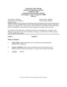 TONOPAH TOWN BOARD BUDGET WORKSHOP AGENDA MARCH 31, 2009 TONOPAH CONVENTION CENTER 301 Brougher Avenue, Tonopah, NV[removed]:00 a.m.