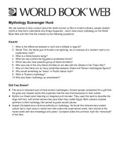 Mythology Scavenger Hunt We use science to help us learn about the world around us. But in ancient cultures, people created myths to help them understand why things happened. Learn more about mythology on the World Book 
