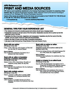 APA Reference List  PRINT AND MEDIA SOURCES APA style is a set of guidelines established by the American Psychological Association for presenting written research. See: The American Psychological Association[removed]Pub