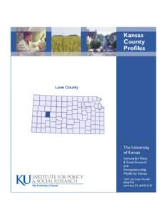 Lane County  Foreword The Kansas County Profile Report is published annually by the Institute for Policy & Social Research (IPSR) at the University of Kansas with support from KU Entrepreneurship Works for Kansas.* Spec