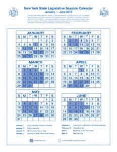 New York State Legislative Session Calendar January — June 2015 The New York State Legislative Session Calendar establishes a schedule for the 2015 Legislative Session and provides dates important to the legislative pr