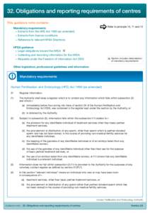 32. Obligations and reporting requirements of centres This guidance note contains: Refer to principle 10, 11 and 13 Mandatory requirements •	 Extracts from the HFE Act[removed]as amended)