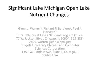 Significant Lake Michigan Open Lake Nutrient Changes Glenn J. Warren1, Richard P. Barbiero2, Paul J. Horvatin1 1U.S. EPA, Great Lakes National Program Office 77 W. Jackson Blvd., Chicago, IL 60604, [removed], warren.gl