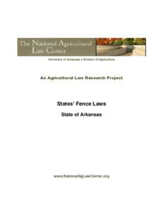 University of Arkansas ● Division of Agriculture  An Agricultural Law Research Project States’ Fence Laws State of Arkansas