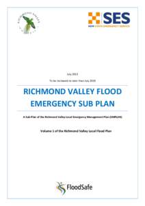 July 2013 To be reviewed no later than July 2018 RICHMOND VALLEY FLOOD EMERGENCY SUB PLAN A Sub-Plan of the Richmond Valley Local Emergency Management Plan (EMPLAN)