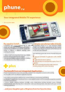 Your integrated Mobile TV experience And we mean your. No need to install...  Comparing with existing products in this area