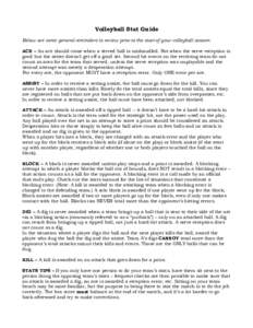 Volleyball Stat Guide Below are some general reminders to review prior to the start of your volleyball season: ACE – An ace should come when a served ball is mishandled. Not when the serve reception is good but the set