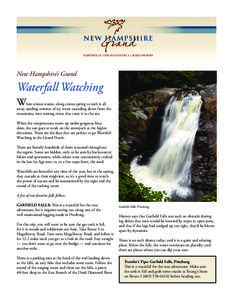 New Hampshire’s Grand  Waterfall Watching W hen winter wanes, along comes spring to melt it all away, sending torrents of icy water cascading down from the