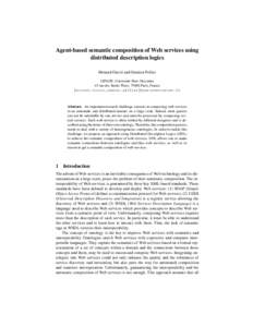 Agent-based semantic composition of Web services using distributed description logics Mourad Ouziri and Damien Pellier LIPADE, Universit´e Paris Descartes 45 rue des Saints P`eres, 75006 Paris, France {mourad.ouziri,dam