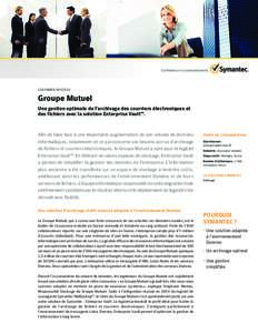 CUSTOMER SUCCESS  Groupe Mutuel Une gestion optimale de l’archivage des courriers électroniques et des fichiers avec la solution Enterprise Vault™.