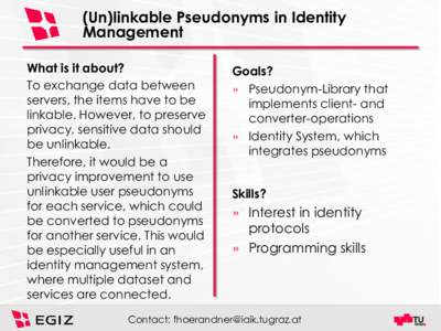 (Un)linkable Pseudonyms in Identity Management What is it about? To exchange data between servers, the items have to be linkable. However, to preserve