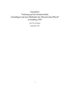 Anomalien. Vorlesung auf der Sommerschule Grundlagen und neue Methoden der Theoretischen Physik“ ” zu Saalburg 1997 Prof. Dr. H. R¨omer