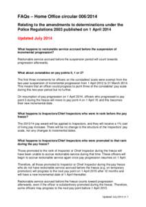 FAQs – Home Office circular[removed]Relating to the amendments to determinations under the Police Regulations 2003 published on 1 April 2014 Updated July 2014 What happens to reckonable service accrued before the susp