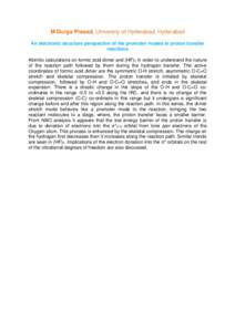 M Durga Prasad, University of Hyderabad, Hyderabad An electronic structure perspective of the promoter modes in proton transfer reactions Abinitio calculations on formic acid dimer and (HF)3 in order to understand the na