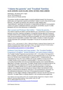 “I blame the parents” and ‘Troubled’ Families ALAN LEONARD, ALAN COLLINS, CAROL HAYDEN, CRAIG JENKINS Wednesday, 18th March 2015: 4-6pm Venue: Park Building 2.05 Social Justice and Penality seminar The seminar in