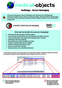 Radiology - Secure Messaging Our secure messaging is used by Radiologists who already have a RIS (Radiology Information System) such as: Occam, Comrad or Karisma. We receive the HL7 results output by the RIS and then sen