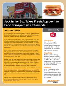 Jack in the Box Takes Fresh Approach to Food Transport with Intermodal THE CHALLENGE case study