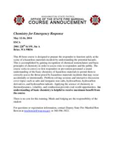 Chemistry for Emergency Response May 12-16, 2014 ESCA 2901 228th St SW, Ste A Brier, WA[removed]This 40 hour course is designed to prepare the responder to function safely at the