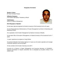 Biography Information  Speaker’s Name: Mr.Paulo Henrique Possas Affiliation/Company: Civil Aviation Secretariat, Presidency of Brazil