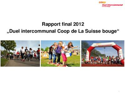 Rapport final 2012 „Duel intercommunal Coop de La Suisse bouge“ 1  Conclusion globale – la Suisse bouge!