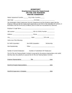 WORKFIRST Employment Security Department ON-THE-JOB TRAINING MASTER AGREEMENT Master Agreement Number ______ Org Index Number_____ Start Date ___________________________ End Date ____________________