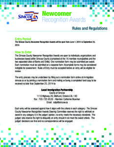 Newcomer Recognition Awards Rules and Regulations Entry Period  The Simcoe County Newcomer Recognition Awards will be open from June 1, 2014 to September 25,