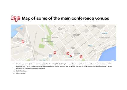Map of some of the main conference venues  1. Conference venue (St James Cavalier Centre for Creativity). The building has several entrances; the most one is from the main entrance of the building from Castille square (P