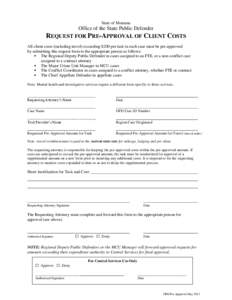 State of Montana  Office of the State Public Defender REQUEST FOR PRE-APPROVAL OF CLIENT COSTS All client costs (including travel) exceeding $200 per task in each case must be pre-approved by submitting this request form